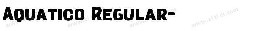 Aquatico Regular字体转换 Aquatico Regular字体转换